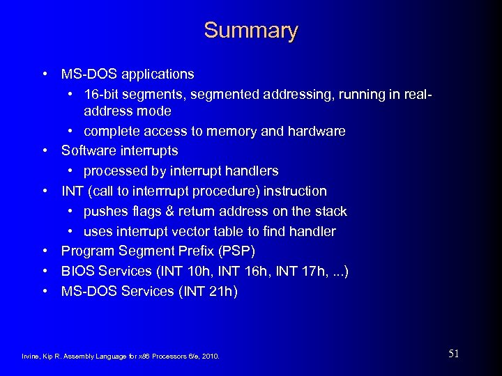 Summary • MS-DOS applications • 16 -bit segments, segmented addressing, running in realaddress mode