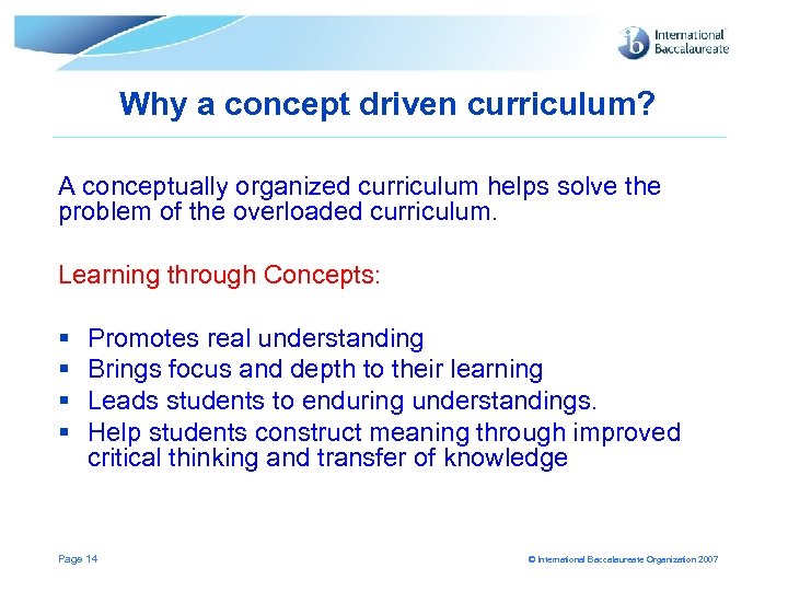 Why a concept driven curriculum? A conceptually organized curriculum helps solve the problem of