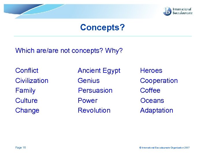 Concepts? Which are/are not concepts? Why? Conflict Civilization Family Culture Change Page 16 Ancient