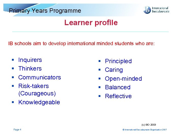 Primary Years Programme Learner profile IB schools aim to develop international minded students who