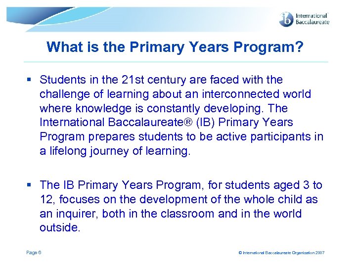 What is the Primary Years Program? § Students in the 21 st century are
