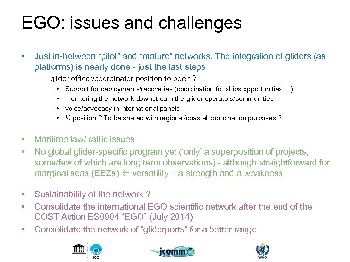 EGO: issues and challenges • Just in-between “pilot” and “mature” networks. The integration of