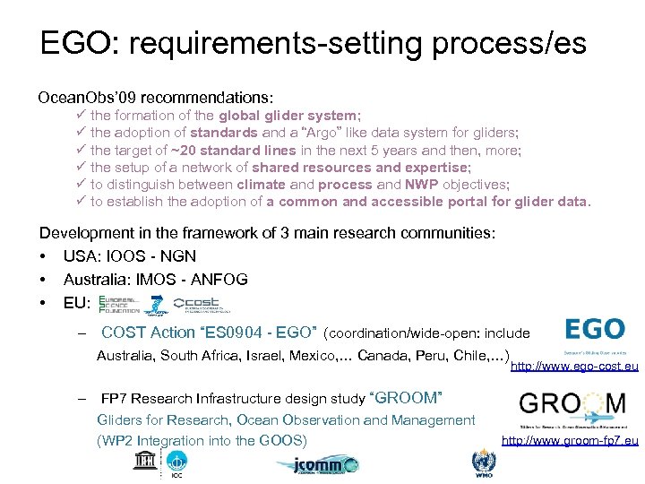EGO: requirements-setting process/es Ocean. Obs’ 09 recommendations: ü the formation of the global glider