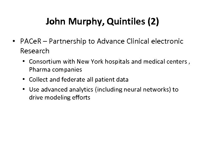 John Murphy, Quintiles (2) • PACe. R – Partnership to Advance Clinical electronic Research