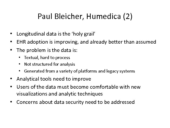 Paul Bleicher, Humedica (2) • Longitudinal data is the ‘holy grail’ • EHR adoption