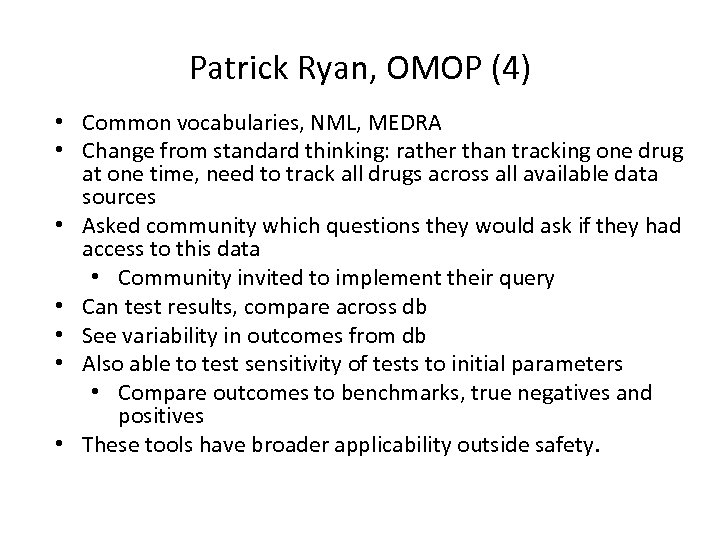 Patrick Ryan, OMOP (4) • Common vocabularies, NML, MEDRA • Change from standard thinking: