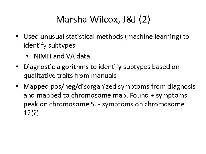 Marsha Wilcox, J&J (2) • Used unusual statistical methods (machine learning) to identify subtypes