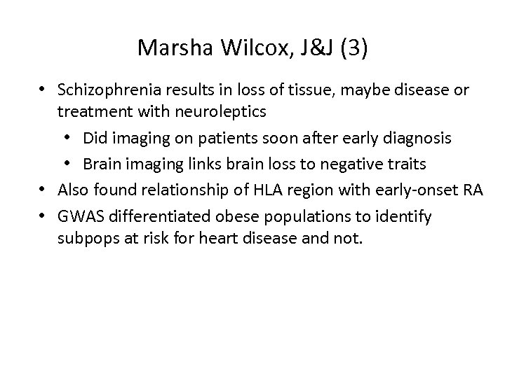 Marsha Wilcox, J&J (3) • Schizophrenia results in loss of tissue, maybe disease or