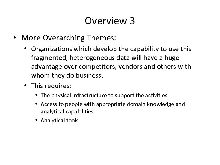 Overview 3 • More Overarching Themes: • Organizations which develop the capability to use