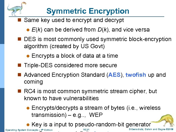 Symmetric Encryption n Same key used to encrypt and decrypt l E(k) can be