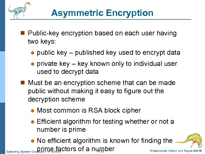 Asymmetric Encryption n Public-key encryption based on each user having two keys: l public