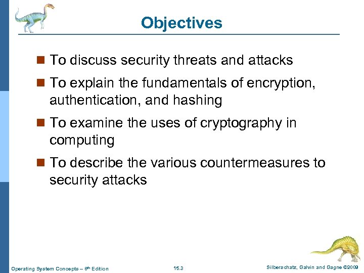 Objectives n To discuss security threats and attacks n To explain the fundamentals of