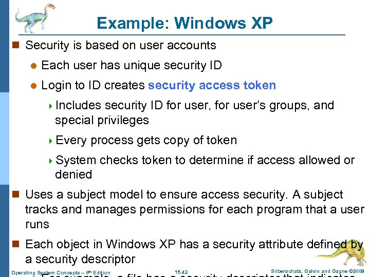 Example: Windows XP n Security is based on user accounts l Each user has