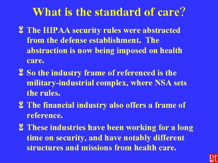 What is the standard of care? The HIPAA security rules were abstracted from the