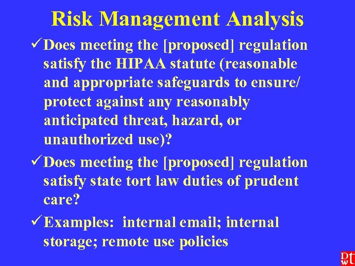 Risk Management Analysis ü Does meeting the [proposed] regulation satisfy the HIPAA statute (reasonable