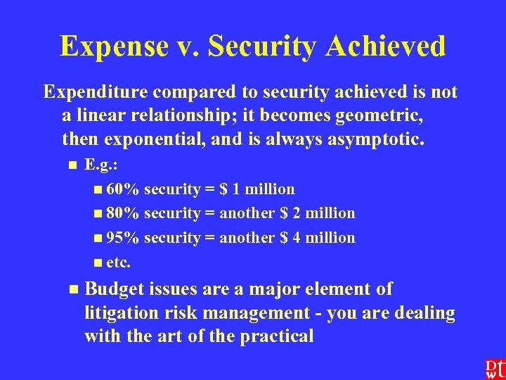 Expense v. Security Achieved Expenditure compared to security achieved is not a linear relationship;