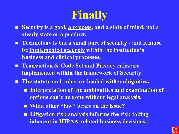 Finally n n Security is a goal, a process, and a state of mind,
