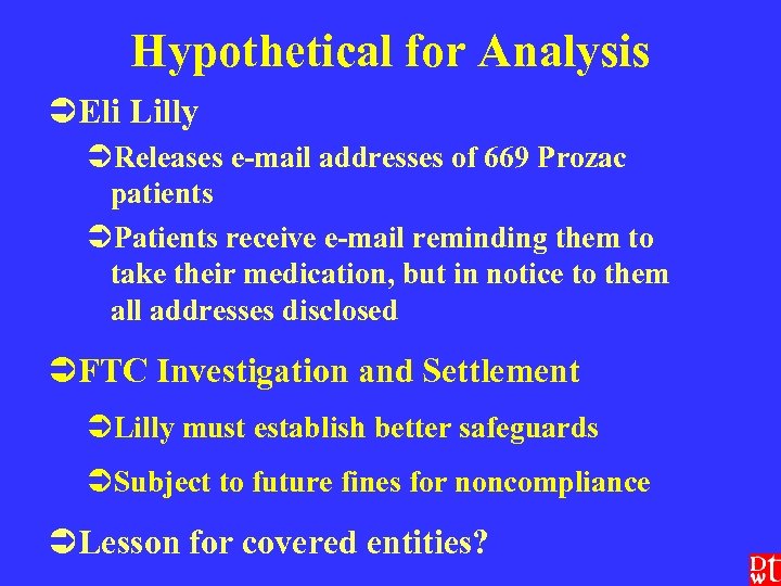 Hypothetical for Analysis ÜEli Lilly ÜReleases e-mail addresses of 669 Prozac patients ÜPatients receive