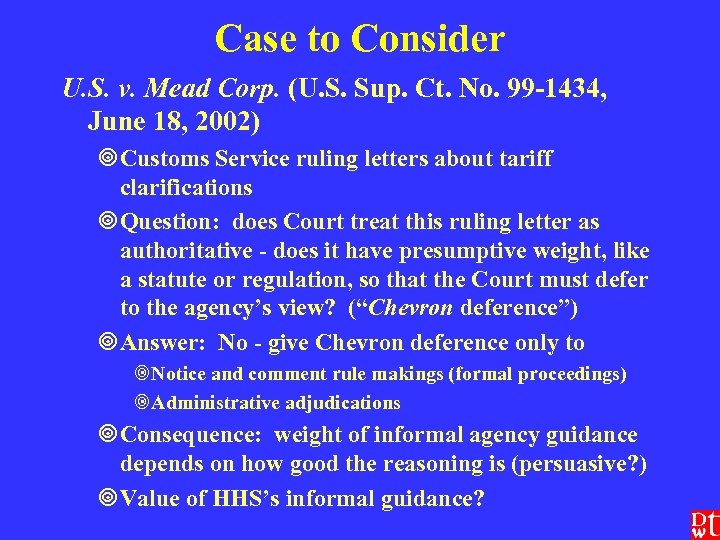 Case to Consider U. S. v. Mead Corp. (U. S. Sup. Ct. No. 99