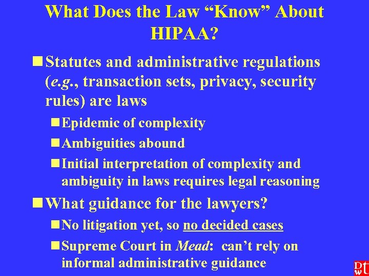 What Does the Law “Know” About HIPAA? n Statutes and administrative regulations (e. g.