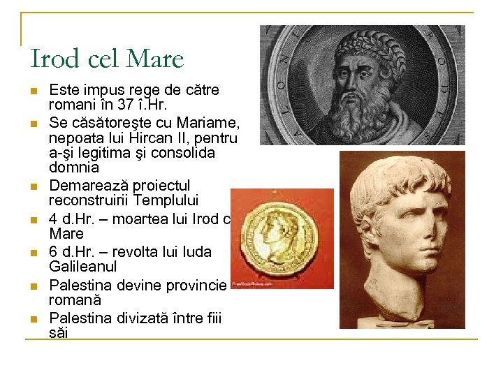 Irod cel Mare n n n n Este impus rege de către romani în