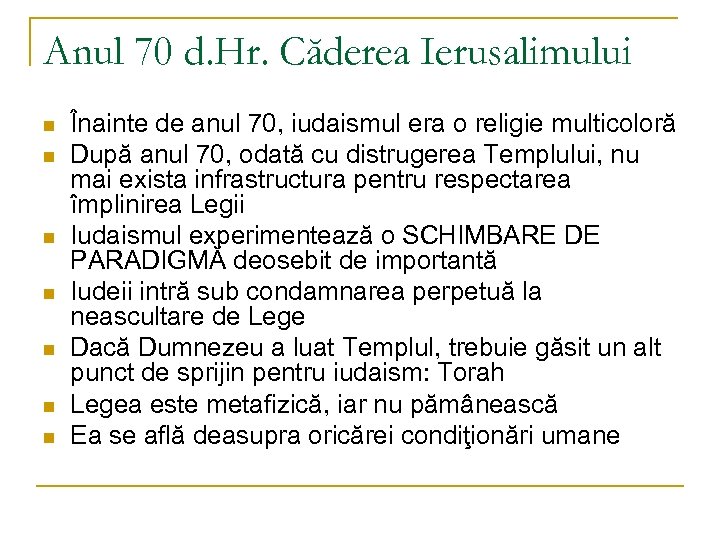 Anul 70 d. Hr. Căderea Ierusalimului n n n n Înainte de anul 70,