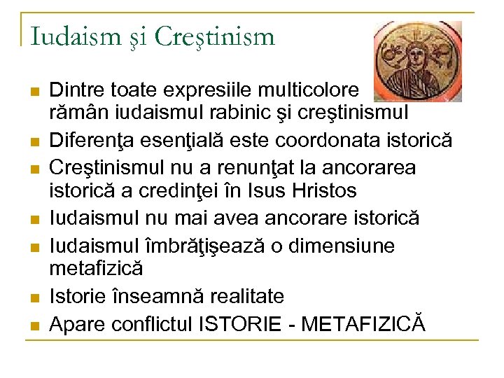 Iudaism şi Creştinism n n n n Dintre toate expresiile multicolore rămân iudaismul rabinic