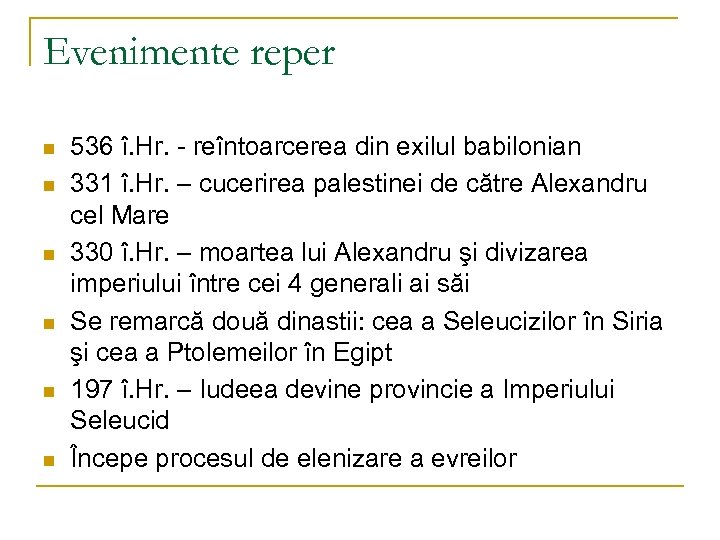 Evenimente reper n n n 536 î. Hr. - reîntoarcerea din exilul babilonian 331