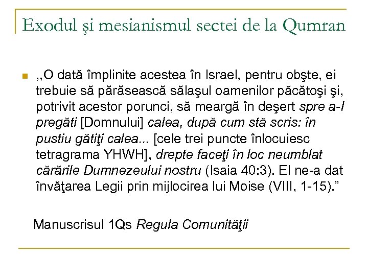 Exodul şi mesianismul sectei de la Qumran n , , O dată împlinite acestea