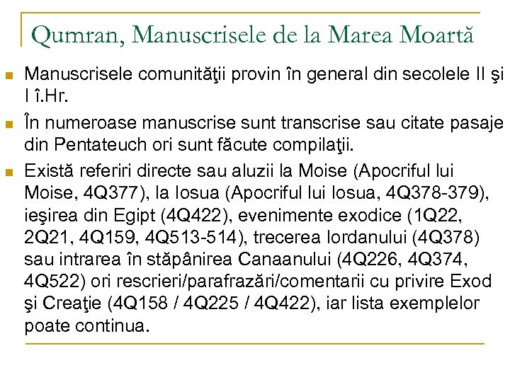 Qumran, Manuscrisele de la Marea Moartă n n n Manuscrisele comunităţii provin în general