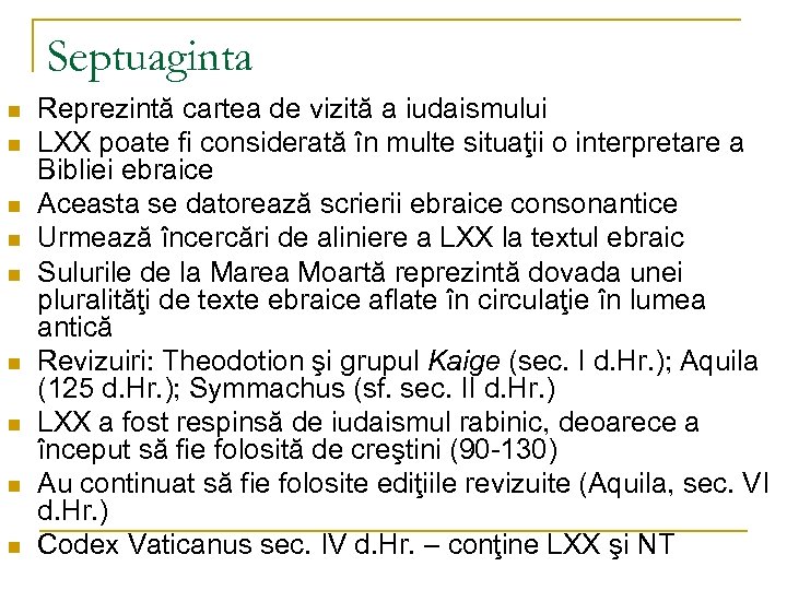 Septuaginta n n n n n Reprezintă cartea de vizită a iudaismului LXX poate