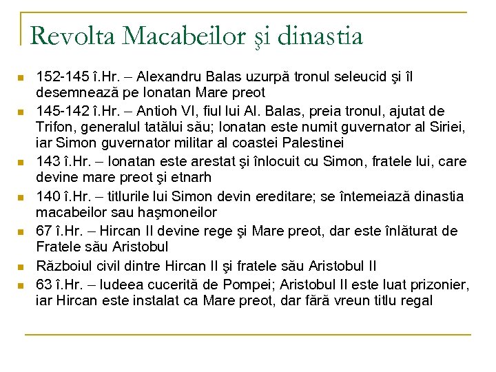 Revolta Macabeilor şi dinastia n n n n 152 -145 î. Hr. – Alexandru