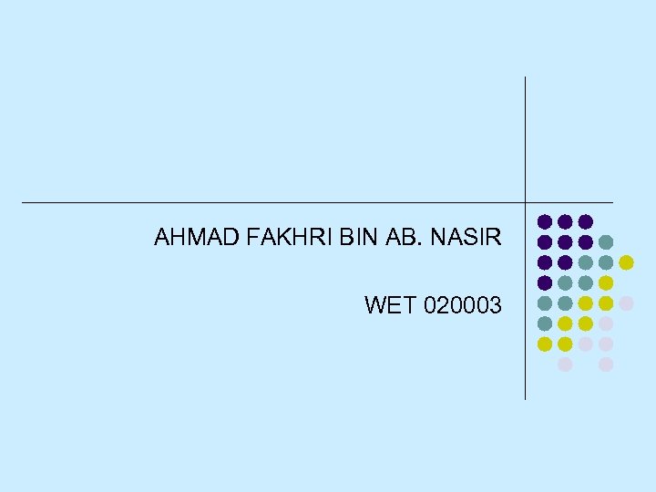 AHMAD FAKHRI BIN AB. NASIR WET 020003 