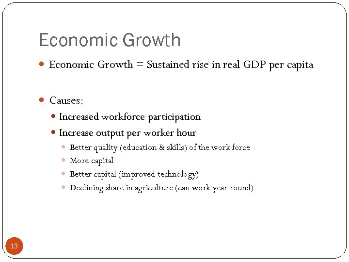 Economic Growth = Sustained rise in real GDP per capita Causes: Increased workforce participation