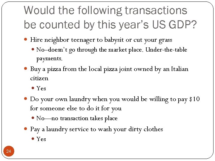 Would the following transactions be counted by this year’s US GDP? Hire neighbor teenager
