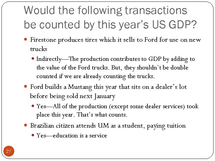 Would the following transactions be counted by this year’s US GDP? Firestone produces tires