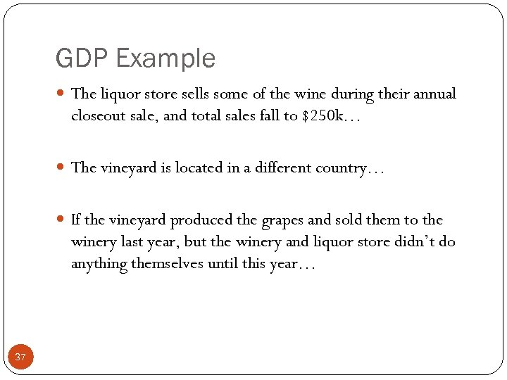 GDP Example The liquor store sells some of the wine during their annual closeout