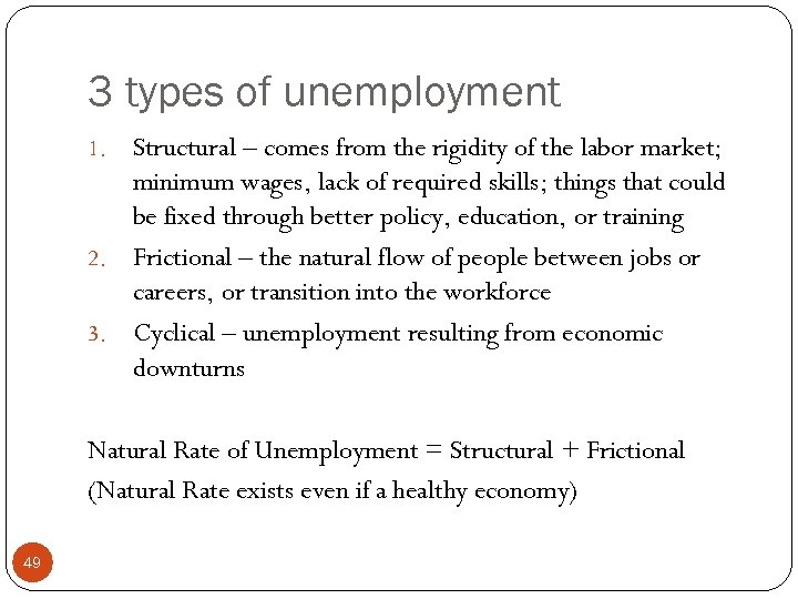 3 types of unemployment Structural – comes from the rigidity of the labor market;