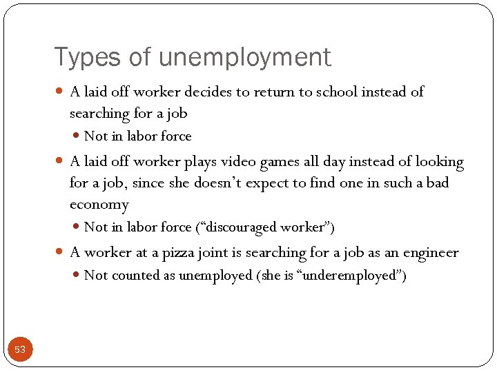 Types of unemployment A laid off worker decides to return to school instead of