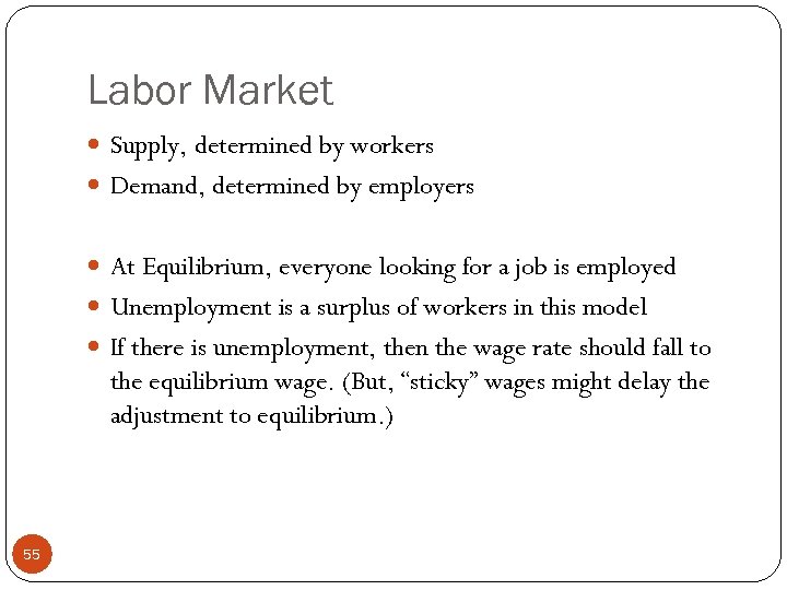 Labor Market Supply, determined by workers Demand, determined by employers At Equilibrium, everyone looking