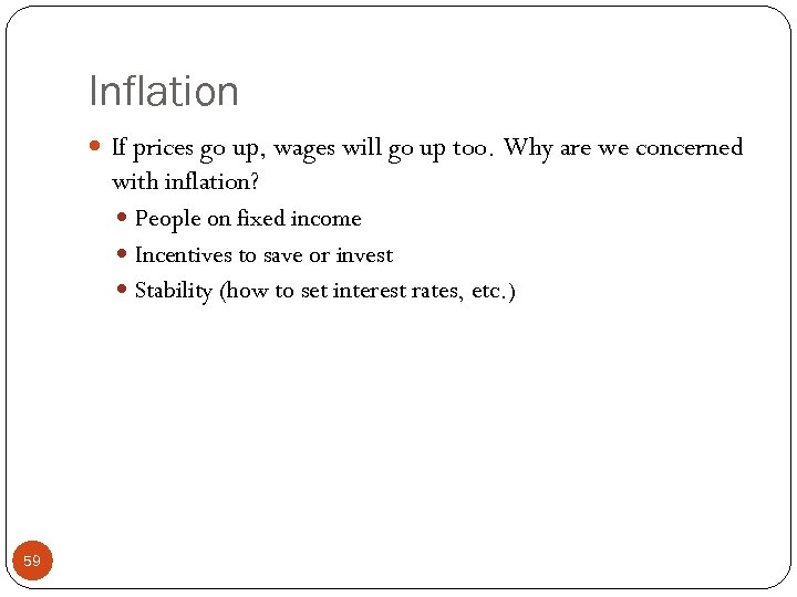 Inflation If prices go up, wages will go up too. Why are we concerned