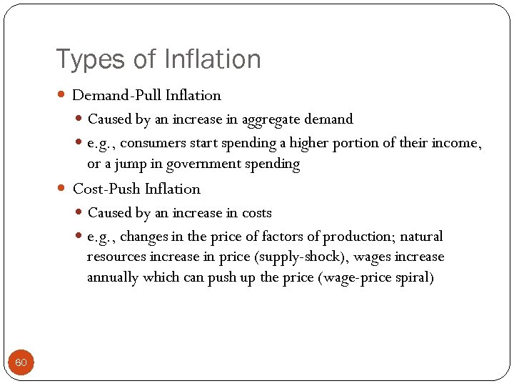 Types of Inflation Demand-Pull Inflation Caused by an increase in aggregate demand e. g.