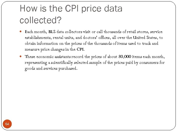 How is the CPI price data collected? Each month, BLS data collectors visit or