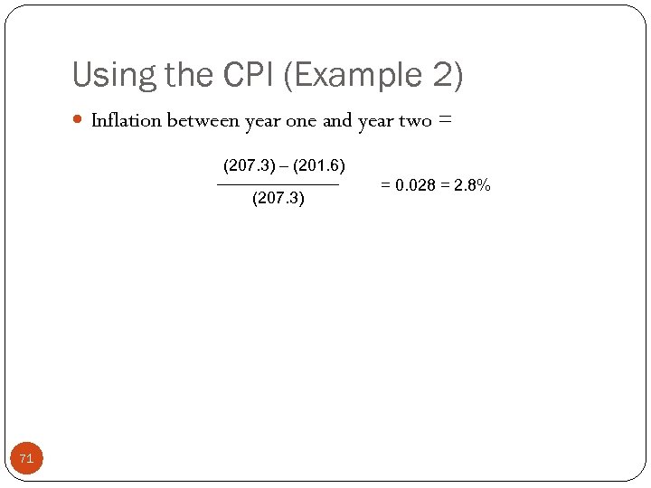 Using the CPI (Example 2) Inflation between year one and year two = (207.