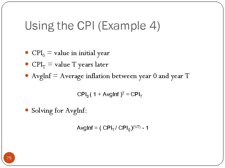 Using the CPI (Example 4) CPI 0 = value in initial year CPIT =