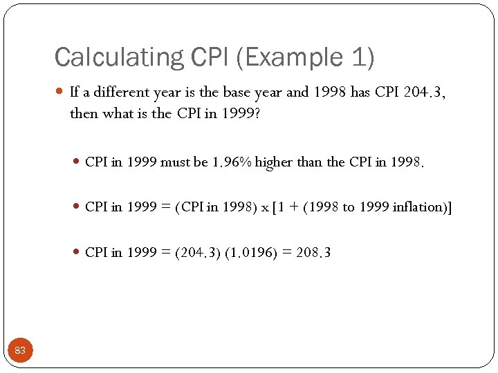 Calculating CPI (Example 1) If a different year is the base year and 1998
