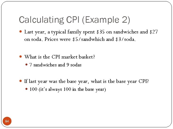 Calculating CPI (Example 2) Last year, a typical family spent $35 on sandwiches and