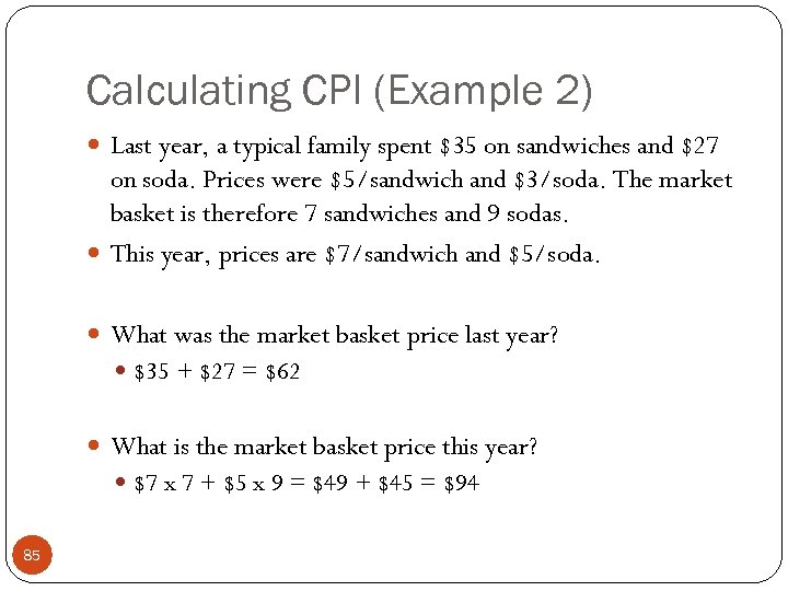 Calculating CPI (Example 2) Last year, a typical family spent $35 on sandwiches and