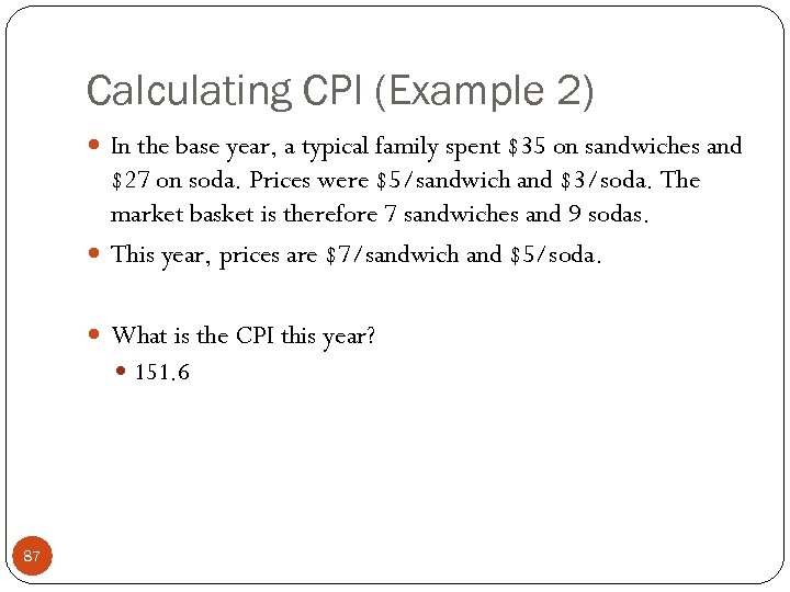 Calculating CPI (Example 2) In the base year, a typical family spent $35 on