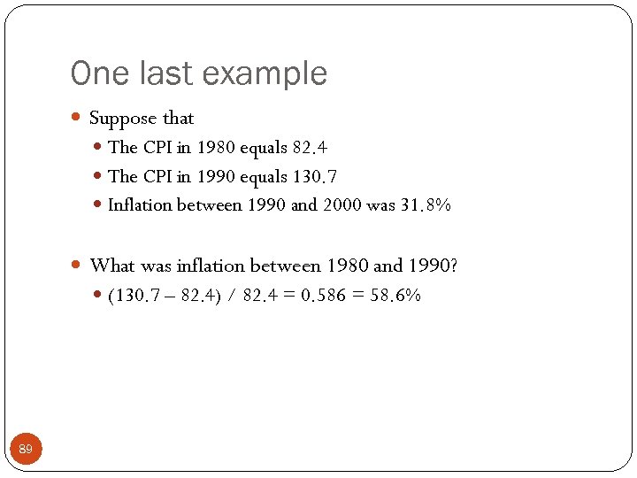 One last example Suppose that The CPI in 1980 equals 82. 4 The CPI